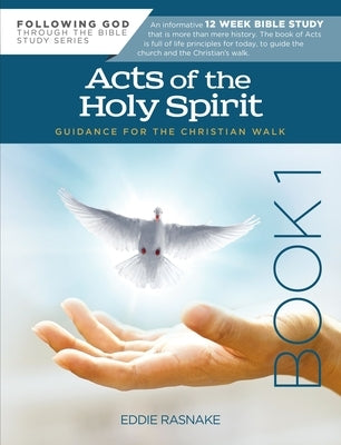 Acts of the Holy Spirit Book 1: Guidance for the Christian Walk by Rasnake, Eddie