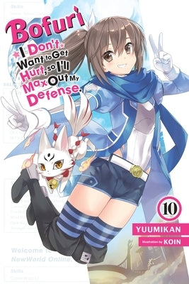 Bofuri: I Don't Want to Get Hurt, So I'll Max Out My Defense., Vol. 10 (Light Novel): Volume 10 by Yuumikan