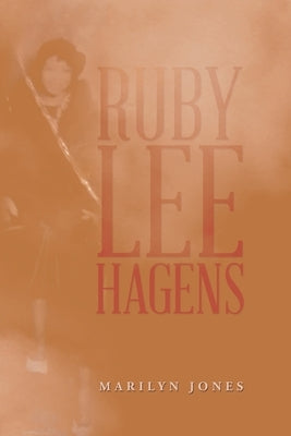 Ruby Lee Hagens by Jones, Marilyn