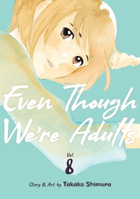 Even Though We're Adults Vol. 8 by Shimura, Takako
