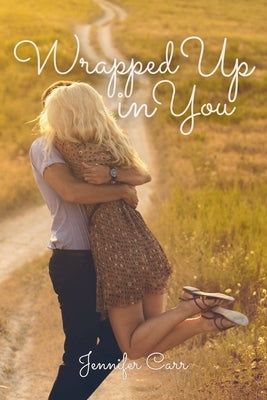 Wrapped Up in You by Carr, Jennifer