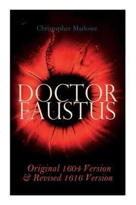 Doctor Faustus - Original 1604 Version & Revised 1616 Version by Marlowe, Christopher