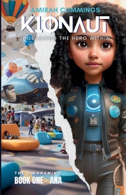 Kionaut: Unleashing The Hero Within by Cummings, Amirah