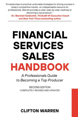 Financial Services Sales Handbook: A Professionals Guide to Becoming a Top Producer by Warren, Clifton