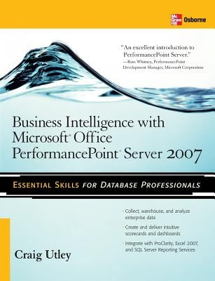 Business Intelligence with Microsoft(r) Office Performancepoint(tm) Server 2007 by Utley, Craig