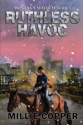 Ruthless Havoc: Montana Mayhem Book 2 America's New Apocalypse by Copper, Millie