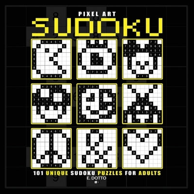 Pixel Art Sudoku: 101 Unique Sudoku Puzzles for Adults by Dotto, E.