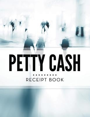 Petty Cash Receipt Book by Speedy Publishing LLC