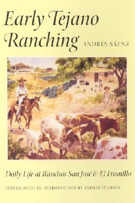Early Tejano Ranching by SÃ¡enz, AndrÃ©s