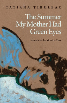 The Summer My Mother Had Green Eyes by ȚÃ®buleac, Tatiana