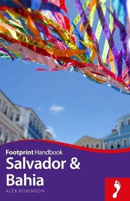 Salvador & Bahia Handbook by Robinson, Alex