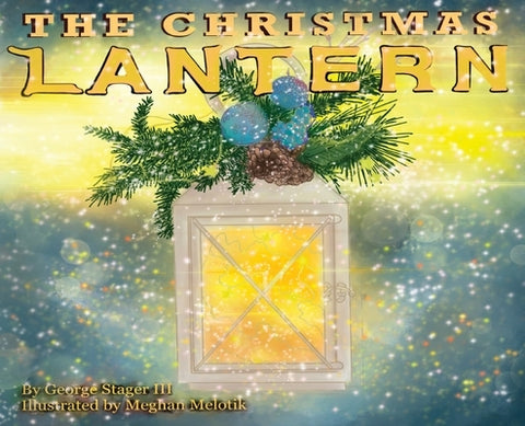 The Christmas Lantern by Stager, George, III