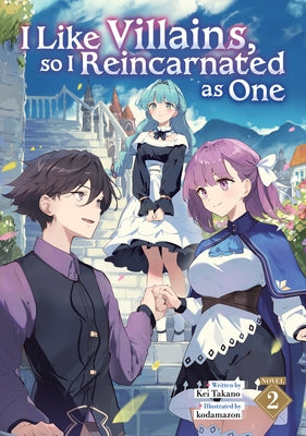 I Like Villains, So I Reincarnated as One (Light Novel) Vol. 2 by Takano, Kei