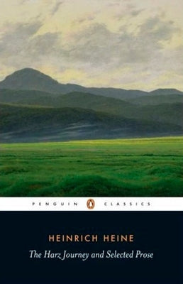 The Harz Journey and Selected Prose by Heine, Heinrich