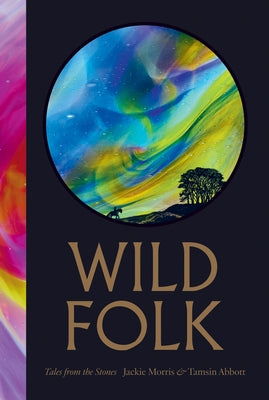 Wild Folk: Tales from the Stones by Morris, Jackie