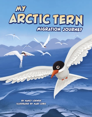 My Arctic Tern Migration Journey by Loewen, Nancy