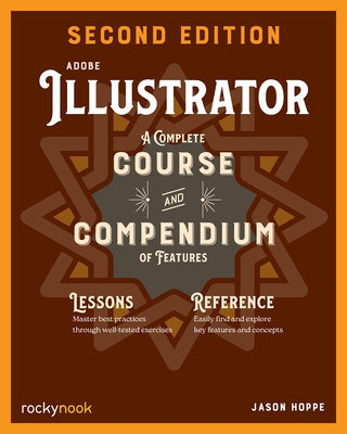 Adobe Illustrator, 2nd Edition: A Complete Course and Compendium of Features by Hoppe, Jason