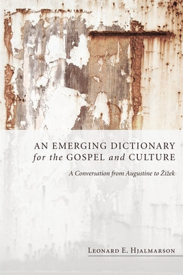 An Emerging Dictionary for the Gospel and Culture by Hjalmarson, Leonard E.