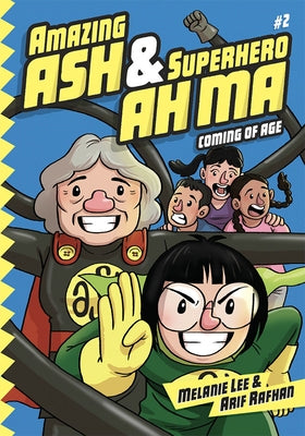 Amazing Ash & Superhero Ah Ma Book 2: Coming of Age by Lee, Melanie