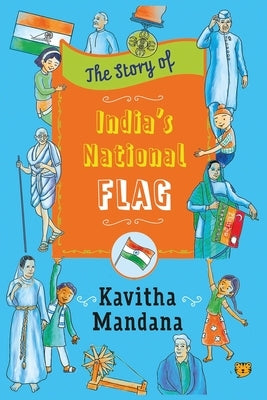 The Story of India's National Flag by Mandana, Kavitha