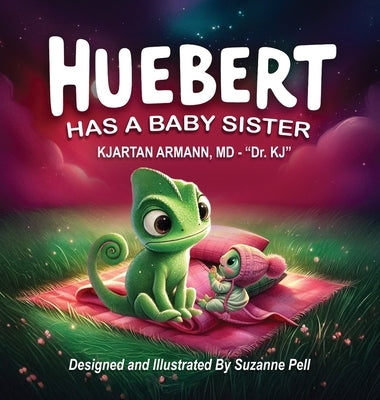 Huebert Has A Baby Sister: Has A Baby Sister by Armann, Kjartan