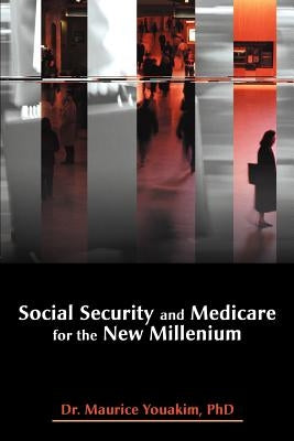 Social Security and Medicare for the New Millenium by Youakim, Maurice