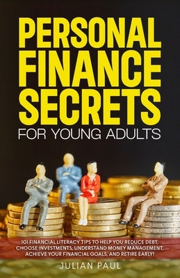 Personal Finance Secrets For Young Adults by Paul, Julian