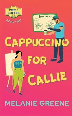 Cappuccino for Callie by Greene, Melanie