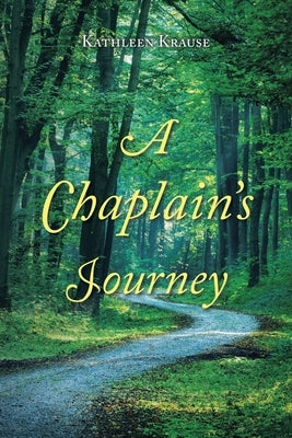 A Chaplain's Journey by Krause, Kathleen R.