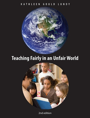Teaching Fairly in an Unfair World by Gould Lundy, Kathleen