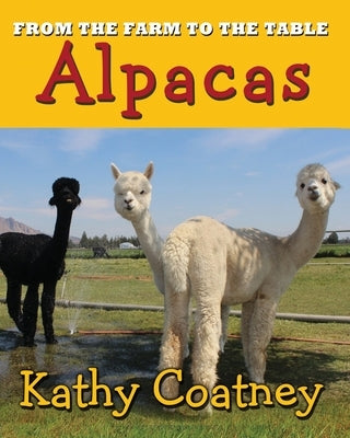 From the Farm to the Table Alpaca by Coatney, Kathy