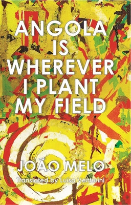 Angola Is Wherever I Plant My Field by Melo, JoÃ£o