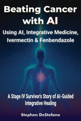 Beating Cancer with AI by DeStefano, Stephen