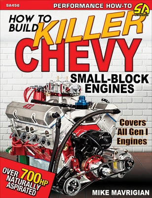How to Build Killer Chevy Sb Engines by Mavrigian, Mike