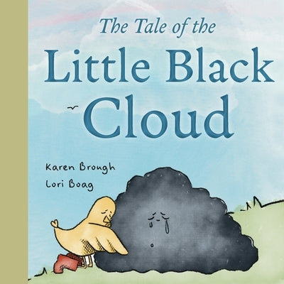 The Tale of The Little Black Cloud: A Heartfelt Children's Sadness Book on Friendship, Healing, and Emotional Resilience by Brough, Karen