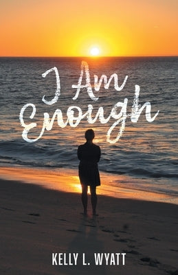 I Am Enough by Wyatt, Kelly L.