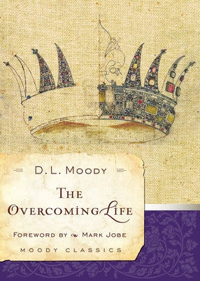 The Overcoming Life by Moody, Dwight L.