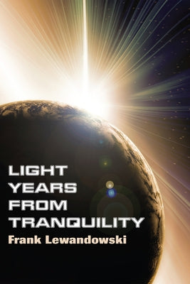 Light Years from Tranquility by Lewandowski, Frank