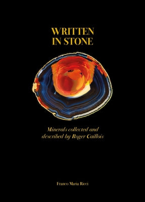 Written in Stone: Minerals Collected and Described by Roger Caillois by Caillois, Roger