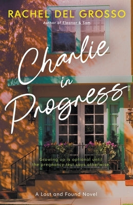 Charlie in Progress: A Small Town Women's Fiction Novel by del Grosso, Rachel
