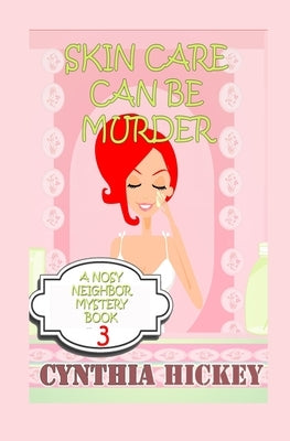 Skin Care Can Be Murder by Hickey, Cynthia