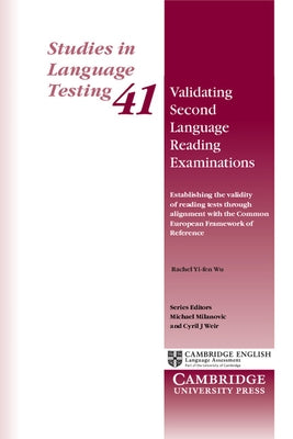 Validating Second Language Reading Examinations: Establishing the Validity of the Gept Through Alignment with the Common European Framework of Referen by Yi-Fen Wu, Rachel