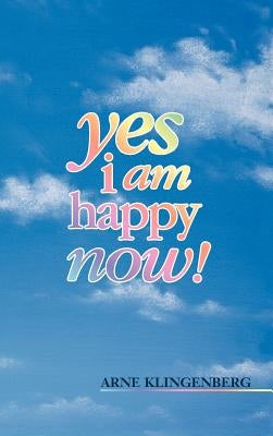 Yes I Am Happy Now! by Klingenberg, Arne