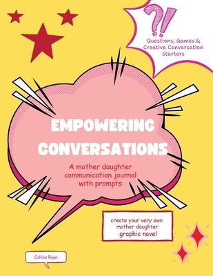 Empowering Conversations: A Mother Daughter Communication Journal with Prompts by Ryan, Collins