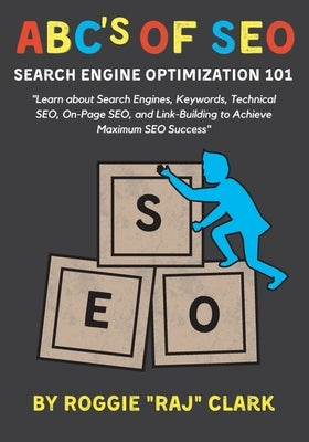 ABC's of SEO Search Engine Optimization 101 by Clark, Roggie