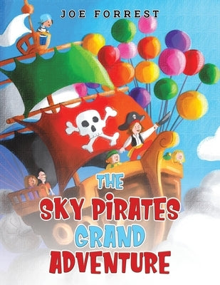 The Sky Pirates Grand Adventure by Forrest, Joe