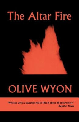 The Altar Fire: Reflections on the Sacrament of the Eucharist by Wyon, Olive