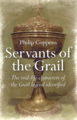 Servants of the Grail by Coppens, Philip