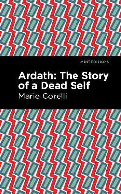Ardath: The Story of a Dead Self by Corelli, Marie