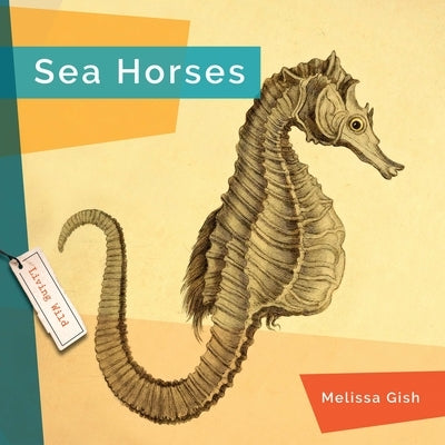 Seahorses by Gish, Melissa